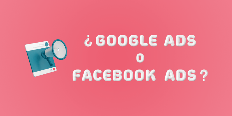 Publicidad online, ¿Google Ads o Facebook Ads?